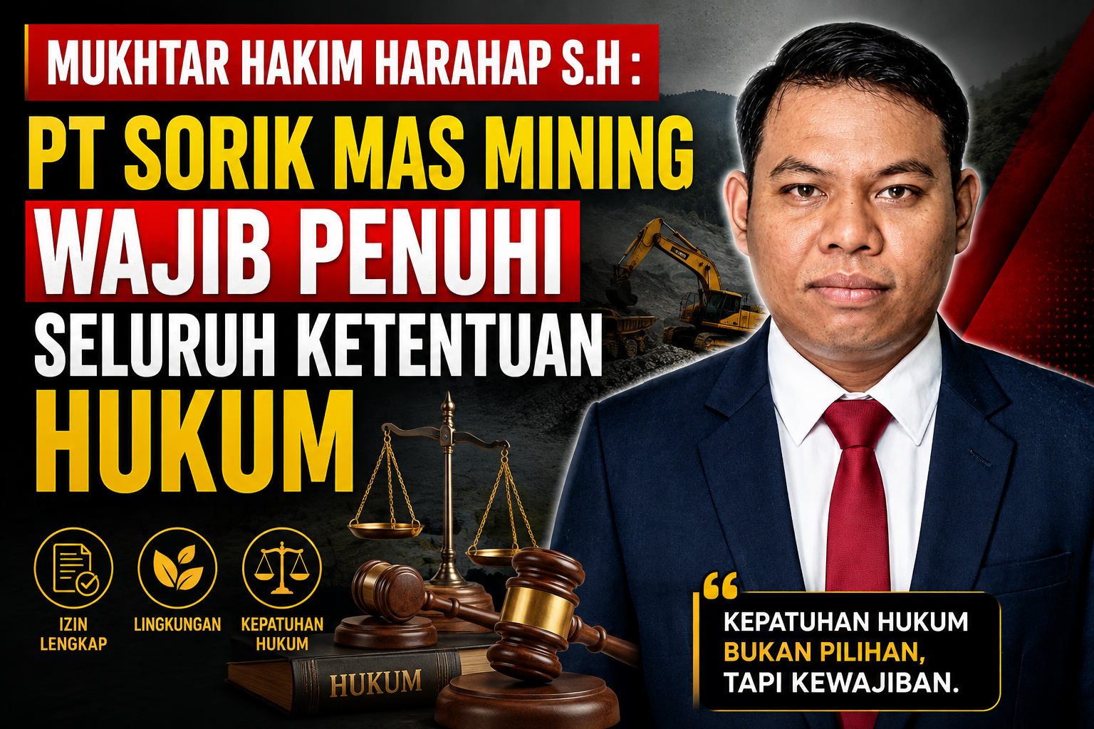 Mukhtar Hakim Harahap: PT Sorik Mas Mining Wajib Penuhi Seluruh Ketentuan Hukum Sebelum Produksi.
